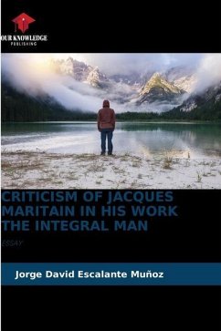 CRITICISM OF JACQUES MARITAIN IN HIS WORK THE INTEGRAL MAN - Escalante Muñoz, Jorge David