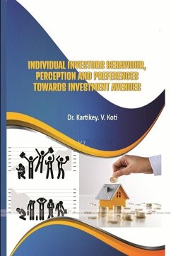 INDIVIDUAL INVESTORS BEHAVIOUR, PERCEPTION AND PREFERENCES TOWARDS INVESTMENT AVENUES - Koti, Kartikey. V.