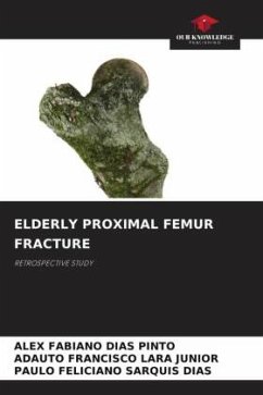 ELDERLY PROXIMAL FEMUR FRACTURE - Dias Pinto, Alex Fabiano;Lara Junior, Adauto Francisco;Sarquis Dias, Paulo Feliciano