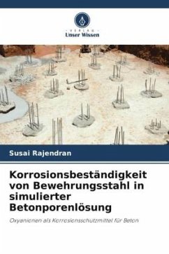 Korrosionsbeständigkeit von Bewehrungsstahl in simulierter Betonporenlösung - Rajendran, Susai