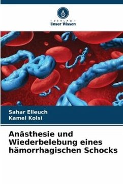 Anästhesie und Wiederbelebung eines hämorrhagischen Schocks - Elleuch, Sahar;Kolsi, Kamel