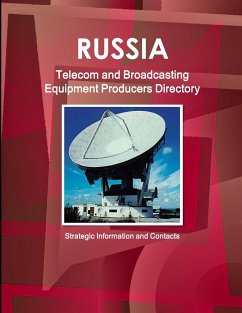 Russia Telecom and Broadcasting Equipment Producers Directory - Strategic Information and Contacts - Ibp, Inc.