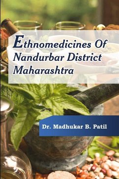 ETHNOMEDICINES OF NANDURBAR DISTRICT, MAHARASHTRA - Patil, Madhukar B.