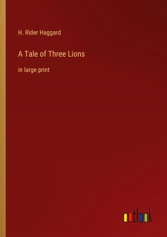 A Tale of Three Lions - Haggard, H. Rider