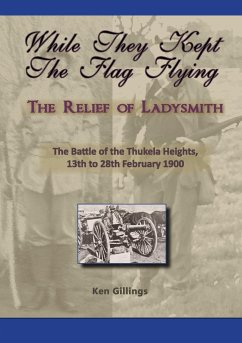 While they kept the flag flying - The Relief of Ladysmith - Battle of Thukela Heights 1900 - Gillings, Ken