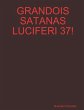Grandois Satanas Luciferi 37! - Bild 1