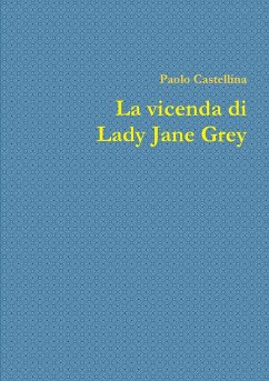 La vicenda di Lady Jane Grey - Castellina, Paolo