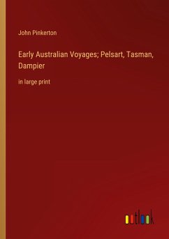 Early Australian Voyages; Pelsart, Tasman, Dampier