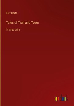 Tales of Trail and Town - Harte, Bret