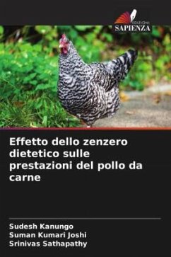 Effetto dello zenzero dietetico sulle prestazioni del pollo da carne - Kanungo, Sudesh;Joshi, Suman Kumari;Sathapathy, Srinivas