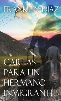 Cartas para un hermano inmigrante - Díaz, Franklin