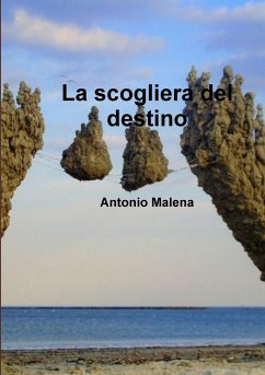 La scogliera del destino- seconda edizionei - Malena, Antonio