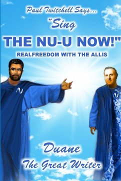 PAUL TWITCHELL SAYS SING THE NU-U NOW - The Great Writer, Duane