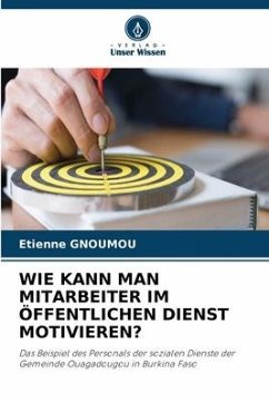 WIE KANN MAN MITARBEITER IM ÖFFENTLICHEN DIENST MOTIVIEREN? - Gnoumou, Etienne