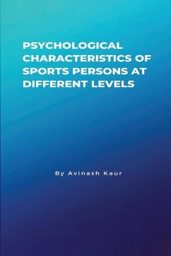 Psychological Characteristics of Sports Persons at different levels - Kaur, Avinash