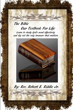 The Bible Our Textbook For Life - Riddle Jr., Rev. Robert E.