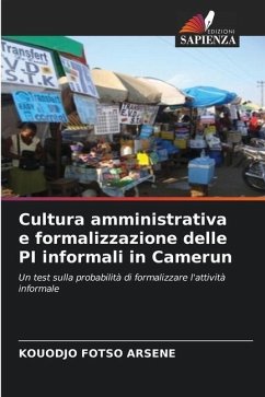 Cultura amministrativa e formalizzazione delle PI informali in Camerun - Arsene, Kouodjo Fotso