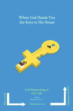 When God Hands You the Keys to His House - Zyl, Wynand van