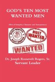 GOD'S TEN MOST WANTED MEN Men of Integrity, Character and Transparency