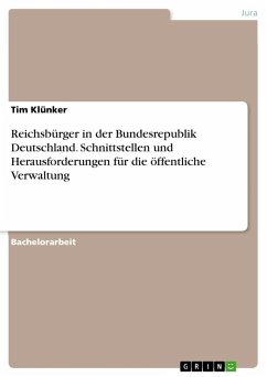 Reichsbürger in der Bundesrepublik Deutschland. Schnittstellen und Herausforderungen für die öffentliche Verwaltung - Klünker, Tim