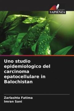 Uno studio epidemiologico del carcinoma epatocellulare in Balochistan - Fatima, Zarlashta;Sani, Imran