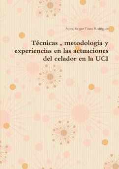 Técnicas , metodología y experiencias en las actuaciones del celador en la UCI - Tineo Rodríguez, Sergio