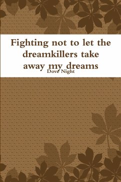 Fighting not to let the dreamkillers take away my dreams - Night, Dove