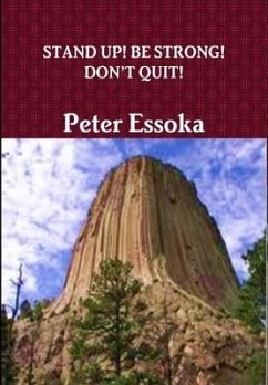 STAND UP! BE STRONG! DON'T QUIT! - Essoka, Peter