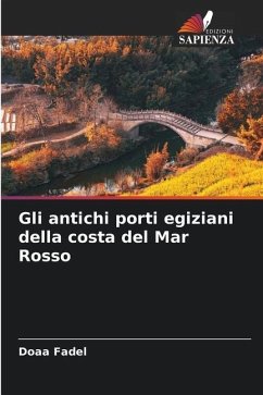 Gli antichi porti egiziani della costa del Mar Rosso - Fadel, Doaa