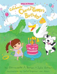 Iyla and Friends Celebrate Charlie the Goose's Birthday! - Bohan, Bernadette A.