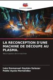 LA RECONCEPTION D'UNE MACHINE DE DÉCOUPE AU PLASMA.