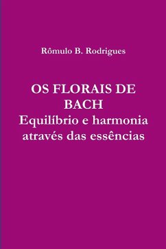 OS FLORAIS DE BACH - Arahat Samadhi, Rômulo B. Rodrigues