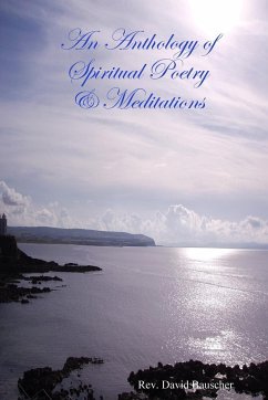 An Anthology of Spiritual Poetry & Meditations - Bauscher, Rev. David