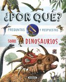 ¿Por qué? : preguntas y respuestas sobre dinosaurios