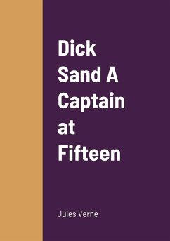 Dick Sand A Captain at Fifteen - Verne, Jules