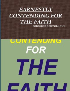 EARNESTLY CONTENDING FOR THE FAITH - Onu, Godsword Godswill