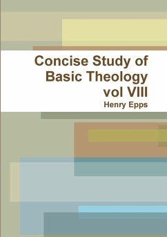 Concise Study of Basic Theology vol VIII - Epps, Henry