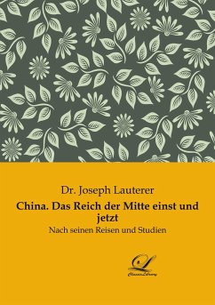 China. Das Reich der Mitte einst und jetzt - Lauterer, Joseph