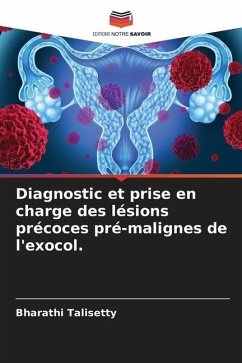 Diagnostic et prise en charge des lésions précoces pré-malignes de l'exocol. - Talisetty, Bharathi