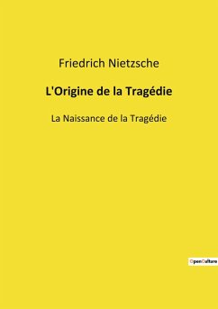 L'Origine de la Tragédie - Nietzsche, Friedrich