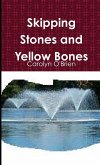 Skipping Stones and Yellow Bones