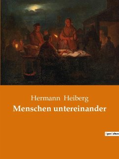 Menschen untereinander - Heiberg, Hermann