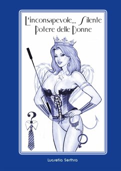 L'inconsapevole... e Silente Potere delle Donne - Serthra, Lucretia