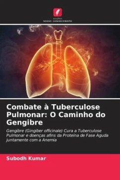 Combate à Tuberculose Pulmonar: O Caminho do Gengibre - Kumar, Subodh