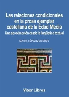 Las relaciones condicionales en la prosa ejemplar castellana de la Edad Media : una aproximación desde la lingüística textual - López Izquierdo, Marta