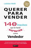 Querer para vender, 140 impulsos que te harán disfrutar como vendedor Querer para vender, 140 impulsos que te harán disfrutar como vendedor
