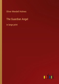 The Guardian Angel - Holmes, Oliver Wendell