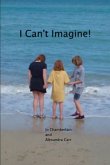 I Can't Imagine!