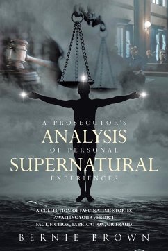 A Prosecutor's Analysis of Personal Supernatural Experiences - Brown, Bernie
