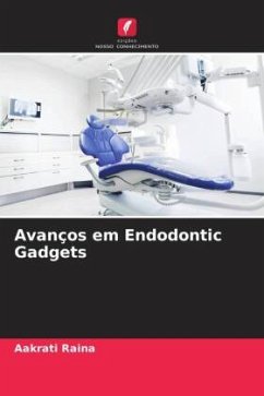 Avanços em Endodontic Gadgets - Raina, Aakrati